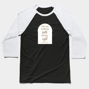 Walk By Faith Not By Sight 2 Corinthians 5:7 Bible Verse Baseball T-Shirt